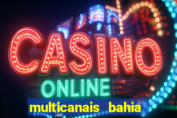 multicanais bahia ao vivo